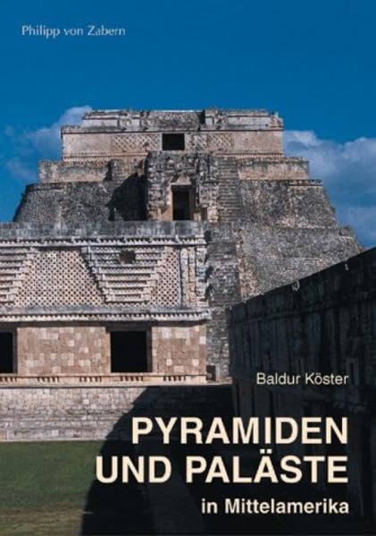 Pyramiden und Paläste in Mittelamerika: Ein Vergleich mit Bauten der Ägypter und Griechen (Zaberns Bildbände zur Archäologie) Architecture