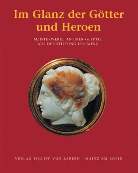Im Glanz der Götter und Heroen: Meisterwerke antiker Glyptik aus der Stiftung Leo Merz. Katalog-Handbuch zur Ausstellung im Kunstmuseum Bern, 17.10.2003-8.2.2004 Film, Art & Culture
