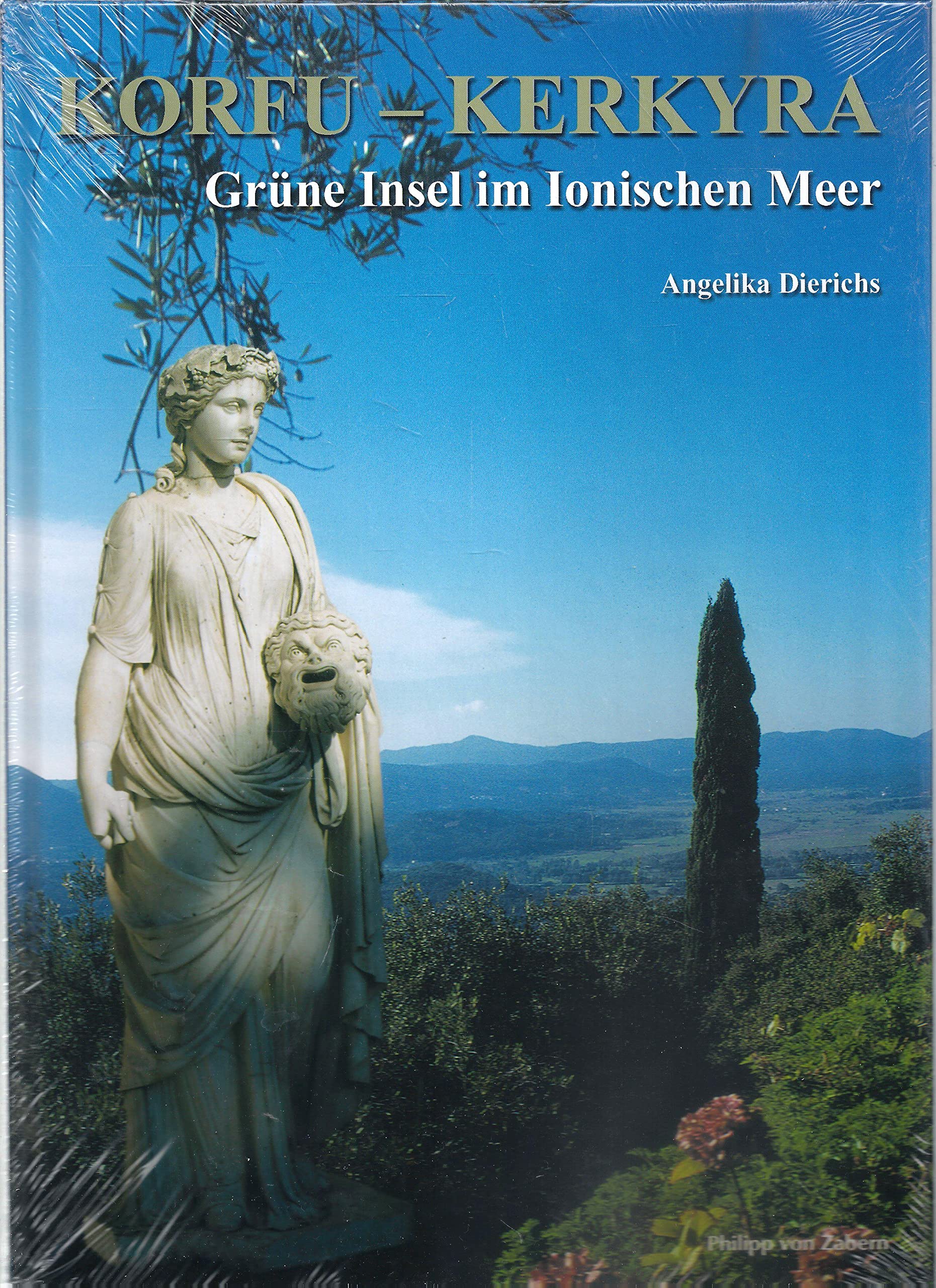 Korfu-Kerkyra: Grüne Insel im Ionischen Meer von Nausikaa bis Kaiser Wilhelm II. (Zaberns Bildbände zur Archäologie) Politics & Society Books