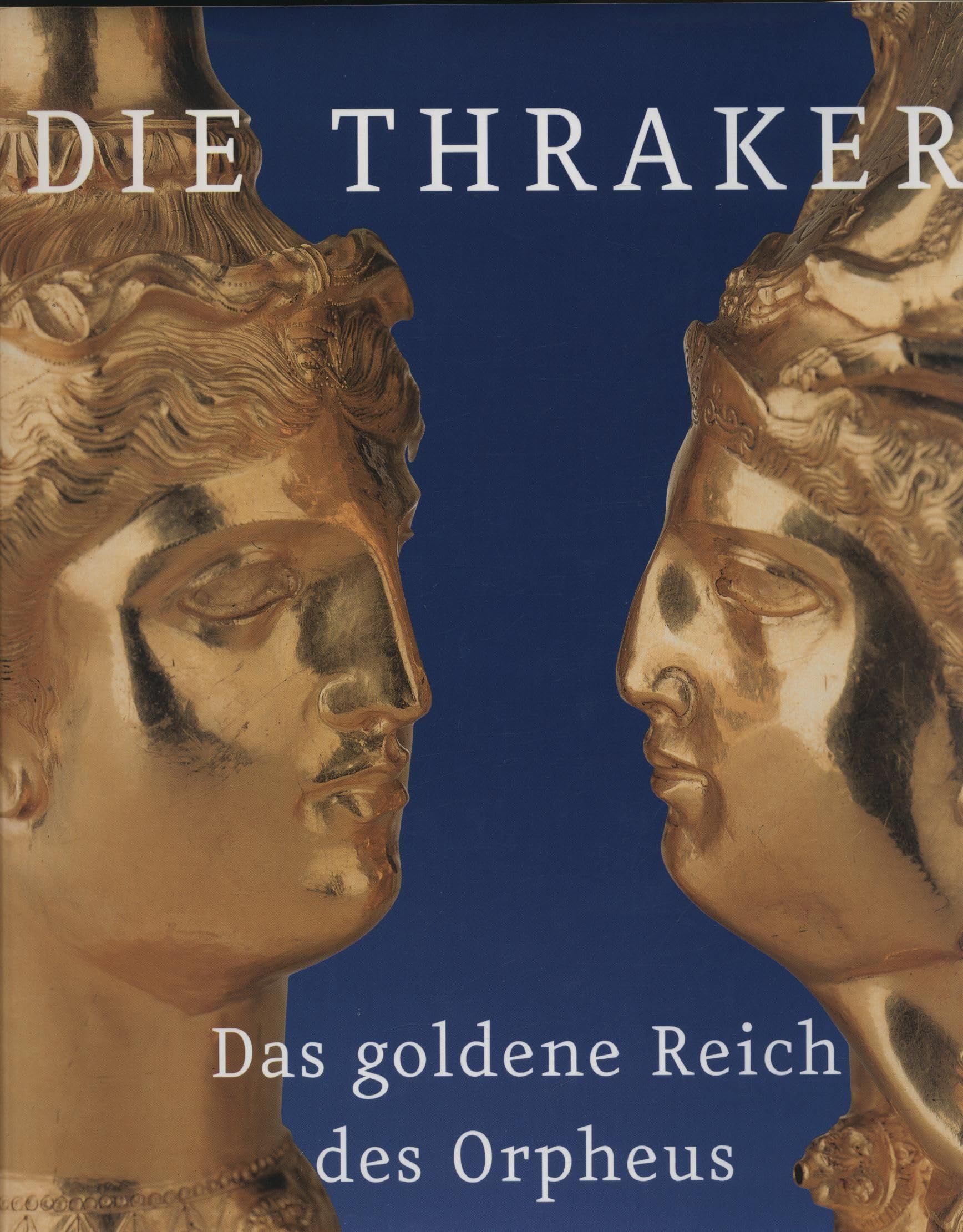 Die Thraker: Das goldene Reich des Orpheus. Katalog-Handbuch zur Ausstellung, Bonn, Kunst- und Ausstellungshalle der Bundesrepublik Deutschland, 23.7.-28.11.2004 Film, Art & Culture