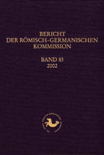 Berichte der Römisch-Germanischen Kommission: Bericht der Römisch-Germanischen Kommission: Bd 83: 2002 Natural Sciences