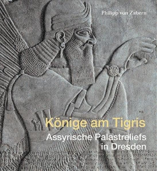 Könige am Tigris: Assyrische Palastreliefs in Dresden. Katalogbuch zur Ausstellung der Skulpturensammlung im Albertinum, Dresden Film, Art & Culture