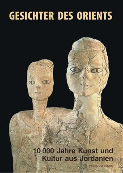 Gesichter des Orients: 10000 Jahre Kunst und Kultur aus Jordanien. Katalogbuch zur Ausstellung: 8. Oktober 2004 bis 9. Januar 2005, Berlin, Altes ... der Bundesrepublik Deutschland, Bonn Film, Art & Culture