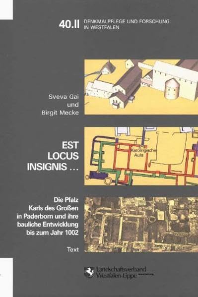 Est locus insignis...: Die Pfalz Karls des Grossen in Paderborn und ihre bauliche Entwicklung bis zum Jahre 1002. Die Neuauswertung der Ausgrabungen ... (Denkmalpflege und Forschung in Westfalen) Architecture