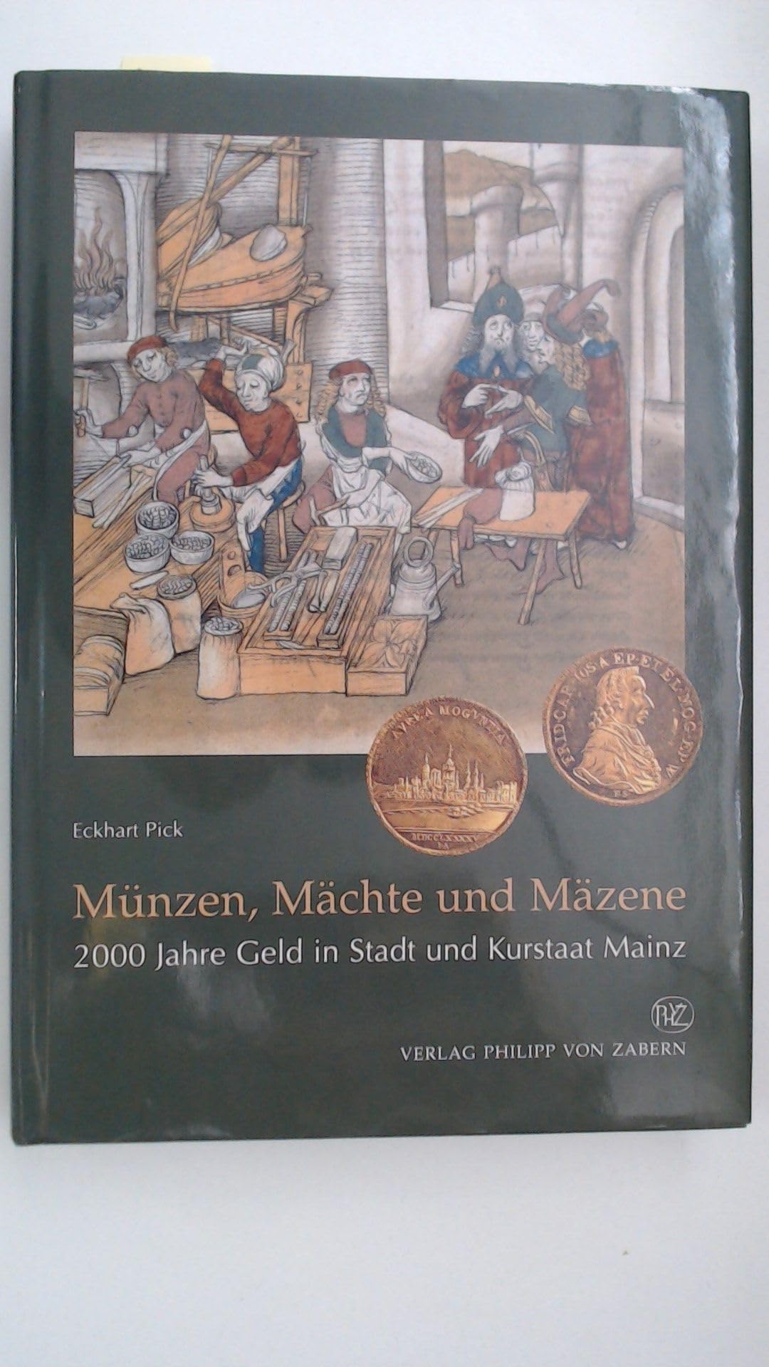 Münzen, Mächte und Mäzene: 2000 Jahre Geld in Stadt und Kurstaat Mainz (Kulturgeschichte der Antiken Welt) Business, Finance & Career