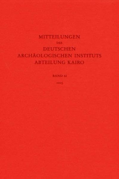 Mitteilungen des Deutschen Archäologischen Instituts. Abteilung Kairo: Mitteilungen des Deutschen Archäologischen Instituts. Abteilung Kairo. Bd 61. Jahrgang 2005: Bd 61 Social Sciences
