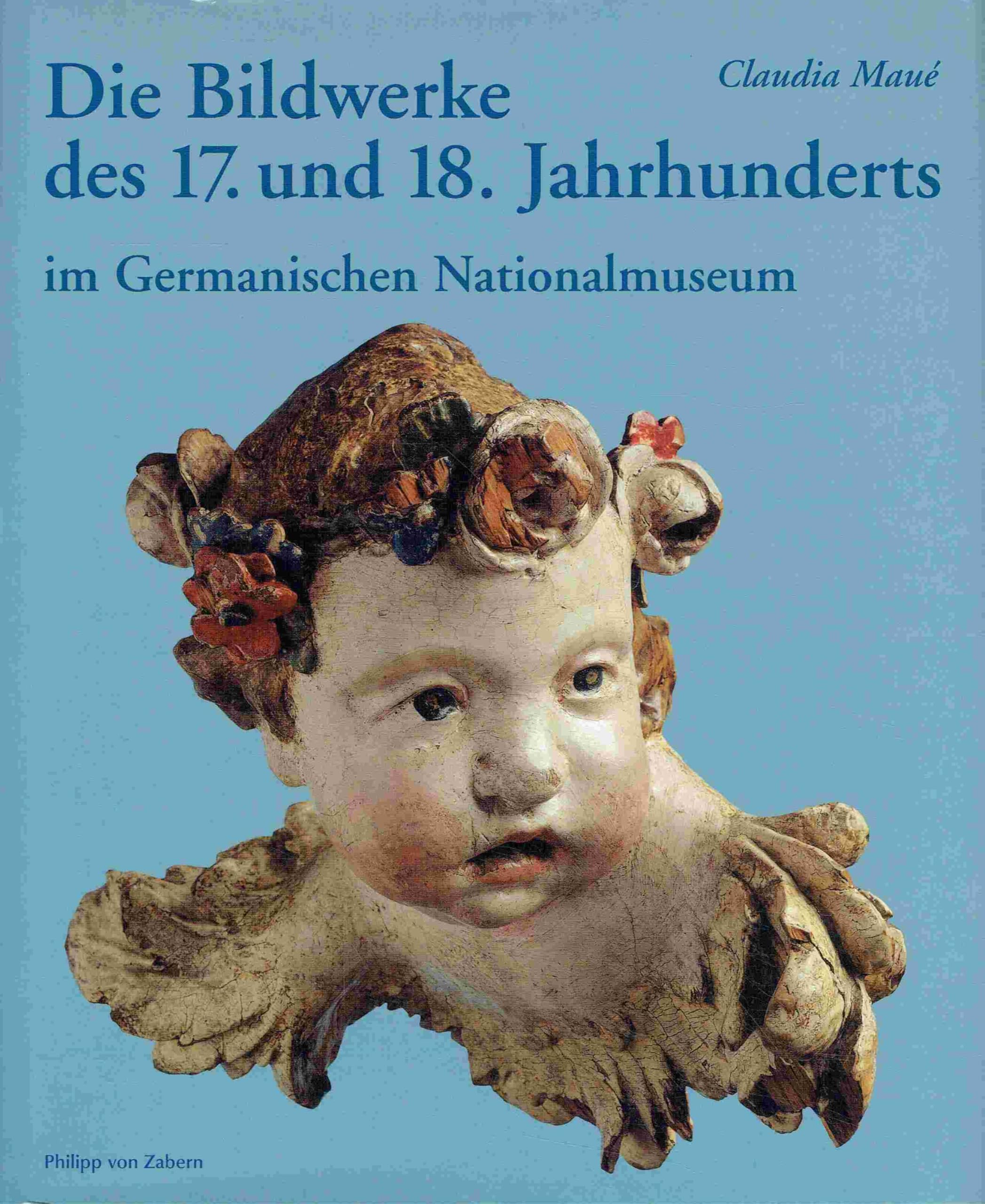 Die Bildwerke des 17. und 18. Jahrhundert im Germanischen Nationalmuseum: Teil 2: Bayern, Österreich, Italien, Spanien Foreign Languages ​​& Dictionaries