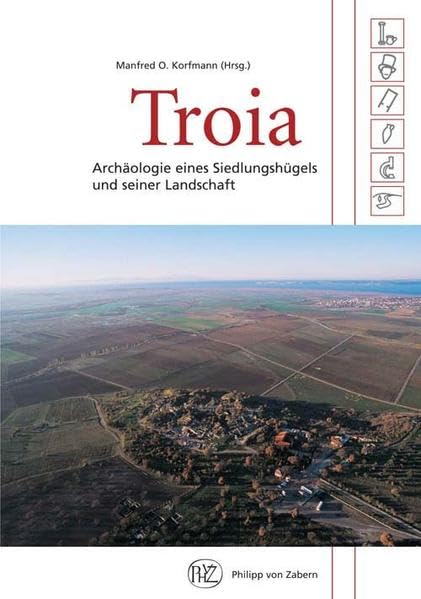 Troia: Archäologie eines Siedlungshügels und seiner Landschaft Social Sciences
