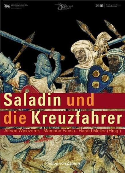 Saladin und die Kreuzfahrer: Katalog zur Ausstellung in Halle, Landesmuseum für Vorgeschichte: 20.10.2005-12.2.2006 und in Oldenburg, Landesmuseum für ... Reiss-Engelhorn-Museum: 23.7.-5.11.2006 Film, Art & Culture