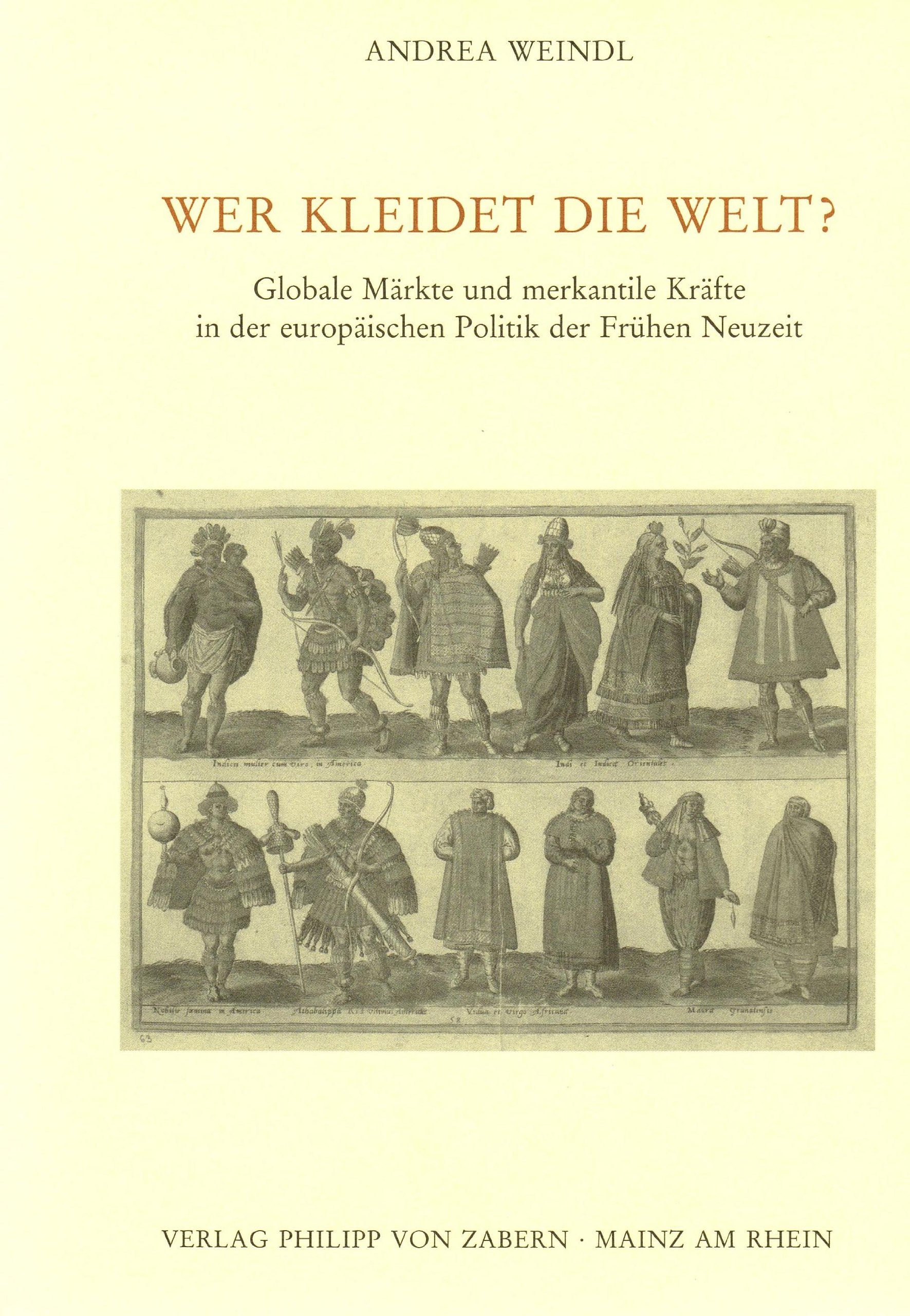 Wer kleidet die Welt?: Globale Märkte und merkantile Kräfte in der europäischen Politik der Frühen Neuzeit (Veröffentlichungen des Instituts für ... für Abendländische Religionsgeschichte) Business, Finance & Career