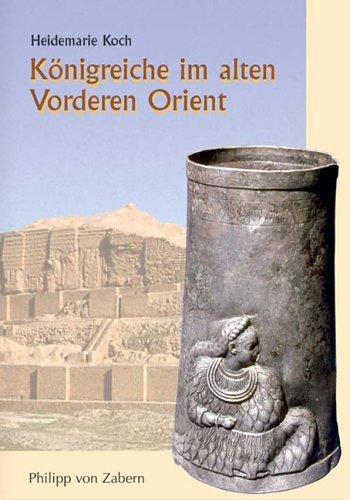 Königreiche im alten Vorderen Orient (Zaberns Bildbände zur Archäologie) Social Sciences