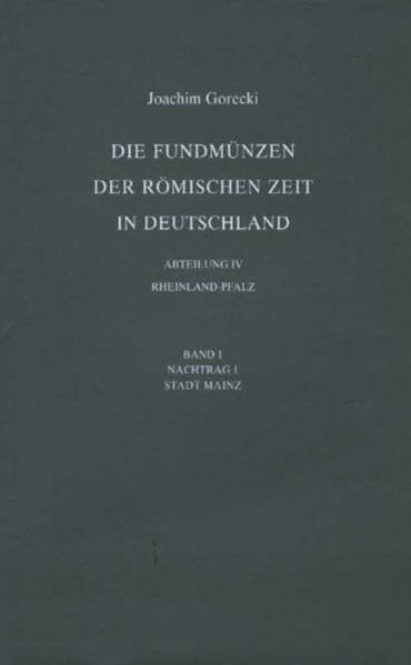 Die Fundmünzen der römischen Zeit in Deutschland: Abteilung IV: Rheinland-Pfalz, Band 1, Nachtrag 1: Stadt Mainz Social Sciences