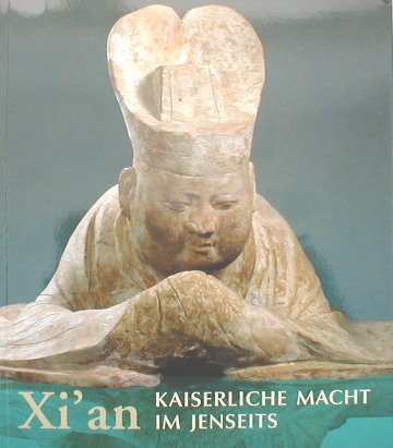 Xi an - Kaiserliche Macht im Jenseits. Grabfunde und Tempelschätze aus Chinas alter Hauptstadt Reference Books