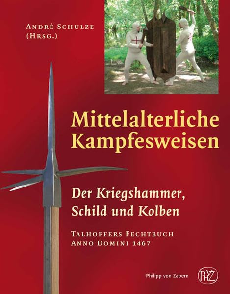 Mittelalterliche Kampfesweisen / Der Kriegshammer, Schild und Kolben: Talhoffers Fechtbuch Anno Domini 1467 Politics & History