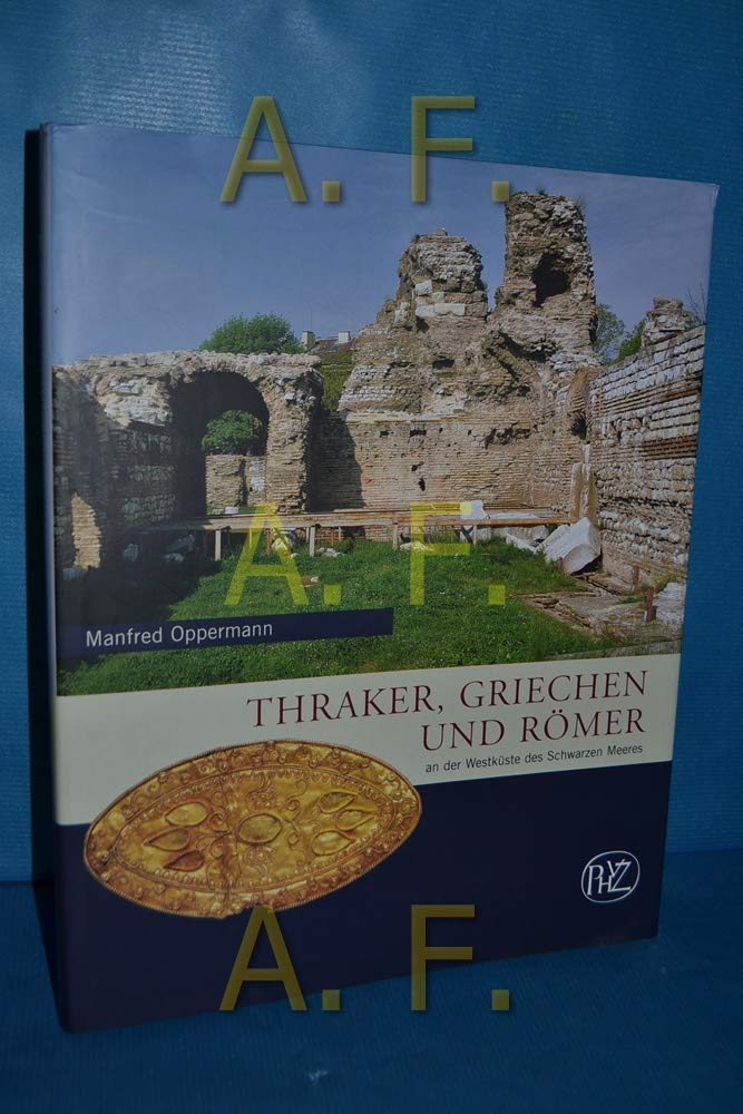 Thraker, Griechen und Römer: An der Westküste des Schwarzen Meeres (Zaberns Bildbände zur Archäologie) Natural Sciences