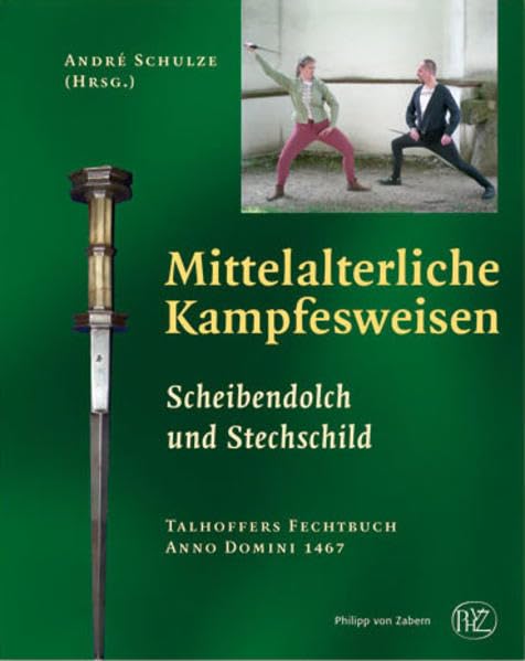 Mittelalterliche Kampfesweisen / Scheibendolch und Stechschild: Talhoffers Fechtbuch Anno Domini 1467 Politics & History