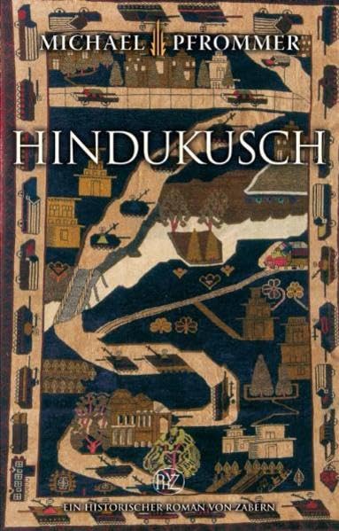 Hindukusch (Historische Romane von Zabern) Historical Fiction