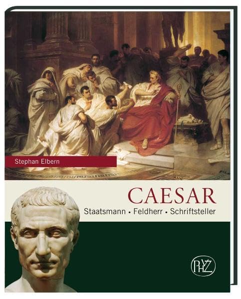 Caesar: Staatsmann - Feldherr - Schriftsteller (Zaberns Bildbände zur Archäologie) Natural Sciences
