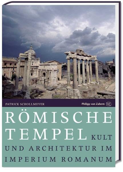 Römische Tempel: Kult und Architektur im Imperium Romanum Architecture