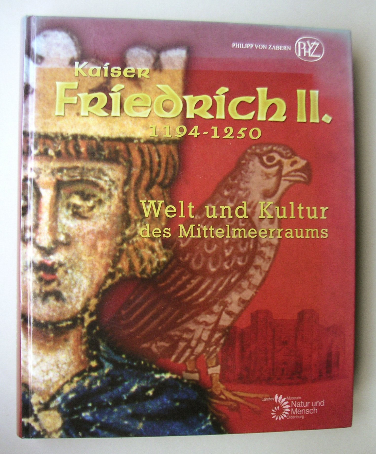 Kaiser Friedrich II. 1194-1250: Welt und Kultur des Mittelmeerraums Foreign Languages ​​& Dictionaries