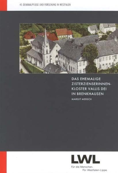 Das ehemalige Zisterzienserinnenkloster Vallis Dei in Brenkhausen im 13. und 14. Jahrhundert (Denkmalpflege und Forschung in Westfalen) Architecture
