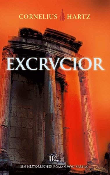 Excrucior: Ein historischer Roman von Zabern (Historische Romane von Zabern) Historical Fiction