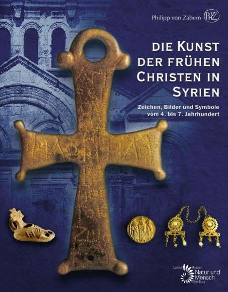 Die Kunst der frühen Christen in Syrien: Zeichen, Bilder und Symbole vom 4. bis 7. Jahrhundert Philosophy