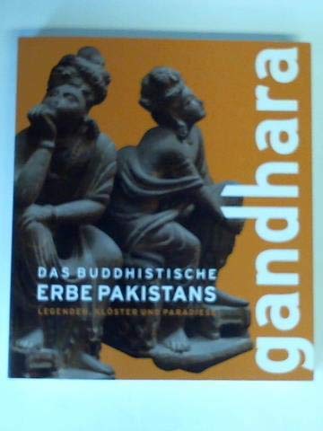 Gandhara. Das buddhistische Erbe Pakistans. Legenden, Klöster und Paradiese Books