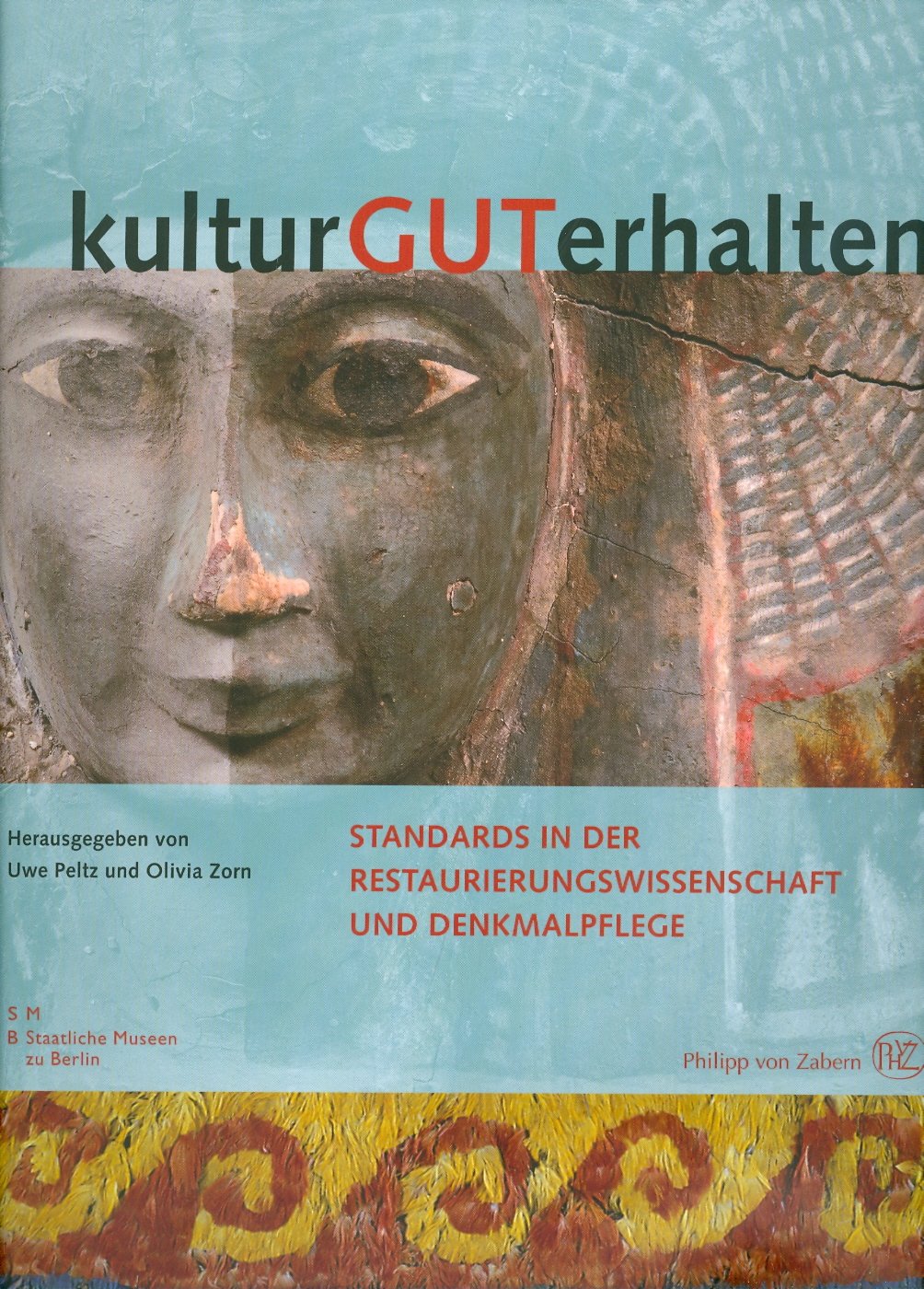 kulturGUTerhalten : Standards in der Restaurierungswissenschaft und Denkmalpflege: Standards in der Restaurierungswissenschaft und Denkmalpflege / Kolloquiumsband Architecture