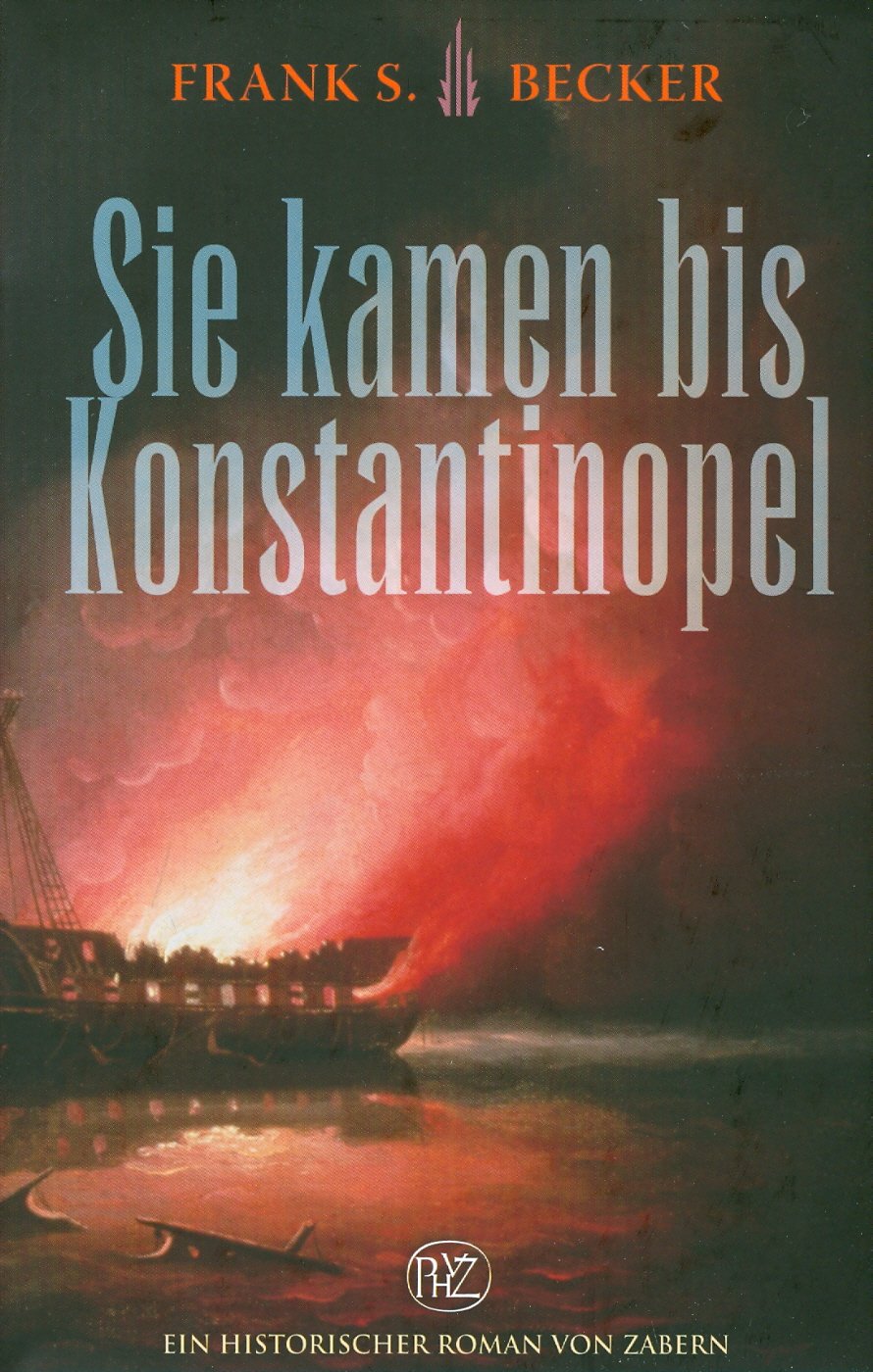 Sie kamen bis Konstantinopel (Historische Romane von Zabern) Historical Fiction