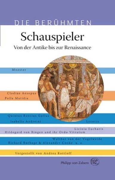 Schauspieler: Von der Antike bis zur Renaissance (Die Berühmten) Memories
