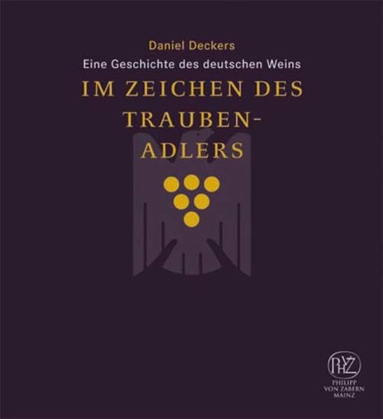 Im Zeichen des Traubenadlers: Eine Geschichte des deutschen Weins Leisure, Home & Garden