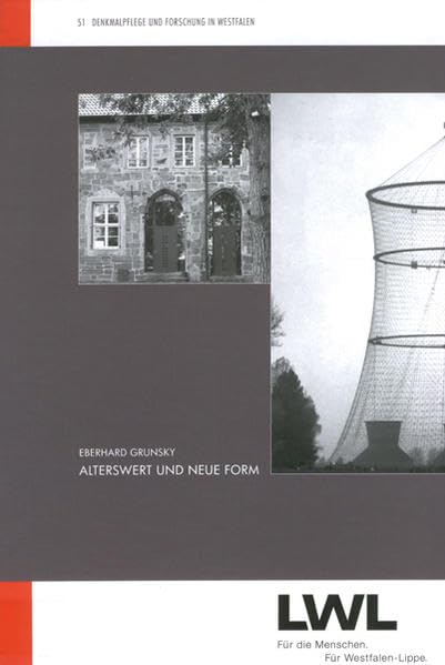 Alterswert und neue Formen: Beiträge zur Denkmalpflege und zur Baugeschichte des 19. und 20. Jahrhunderts (Denkmalpflege und Forschung in Westfalen, Band 51) Politics & History