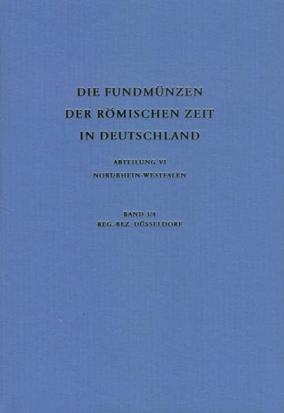 Die Fundmünzen der römischen Zeit in Deutschland / Die Fundmünzen in römischer Zeit in Deutschland: Abteilung: VI (Nordrhein-Westfalen), Reg.-Bez. Düseldorf (ohne Krefeld-Gellep, Neuss und Xanten) Hobbies & Crafts