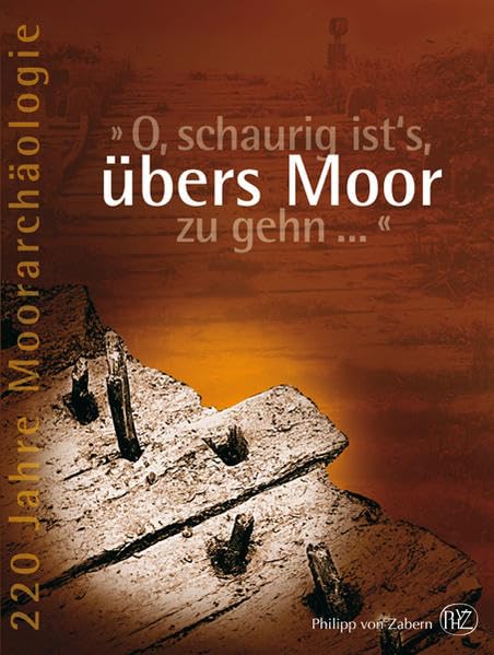 'O, schaurig ist’s, übers Moor zu gehn …': 220 Jahre Moorarchäologie Natural Sciences