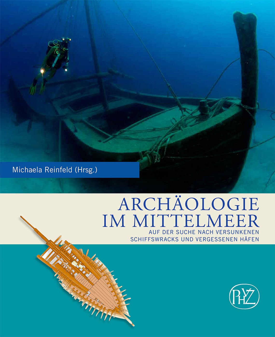 Archäologie im Mittelmeer: Auf der Suche nach versunkenen Schiffswracks und vergessenen Häfen (Zaberns Bildbände zur Archäologie) Social Sciences