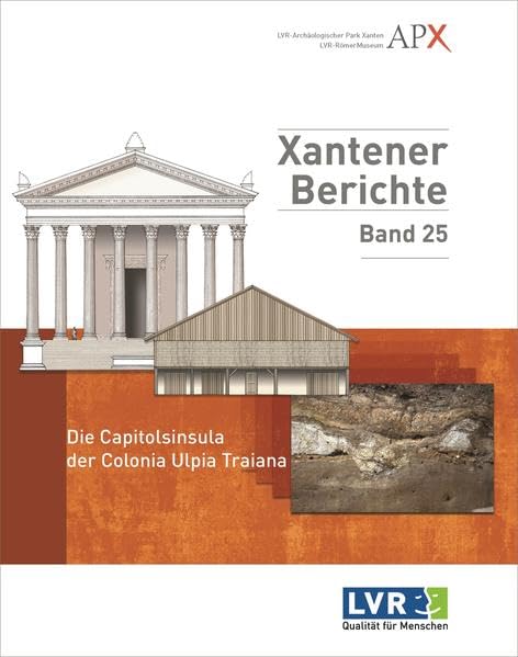 Die Capitolsinsula der Colonia Ulpia Traiana: Siedlungsgeschichtliche Entwicklung (Xantener Berichte) Film, Art & Culture