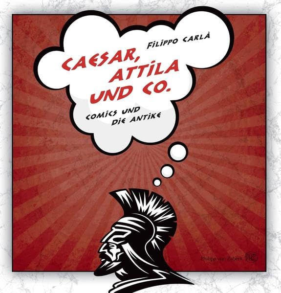 Caesar, Attila und Co.: Comics und die Antike Contemporary literature