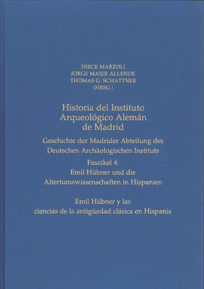 Historia del Instituto Arqueológico Alemán de Madrid. Geschichte der Madrider Abteilung des Deutschen Archäologischen Instituts: Faszikel 4: Emil ... ... clásica en Hispania (Iberia Archaeologica) Books