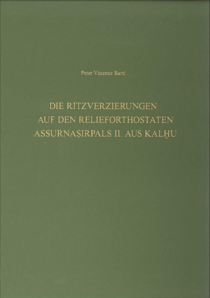 Die Ritzverzierungen auf den Relieforthostaten Assurnasirpals II. aus Kalhu (Baghdader Forschungen) Film, Art & Culture