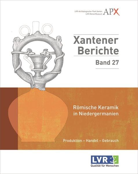 Römische Keramik in Niedergermanien: Produktion - Handel - Gebrauch (Xantener Berichte) Film, Art & Culture