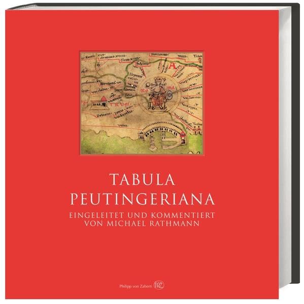 Tabula Peutingeriana: Die einzige Weltkarte aus der Antike Geology & Geography