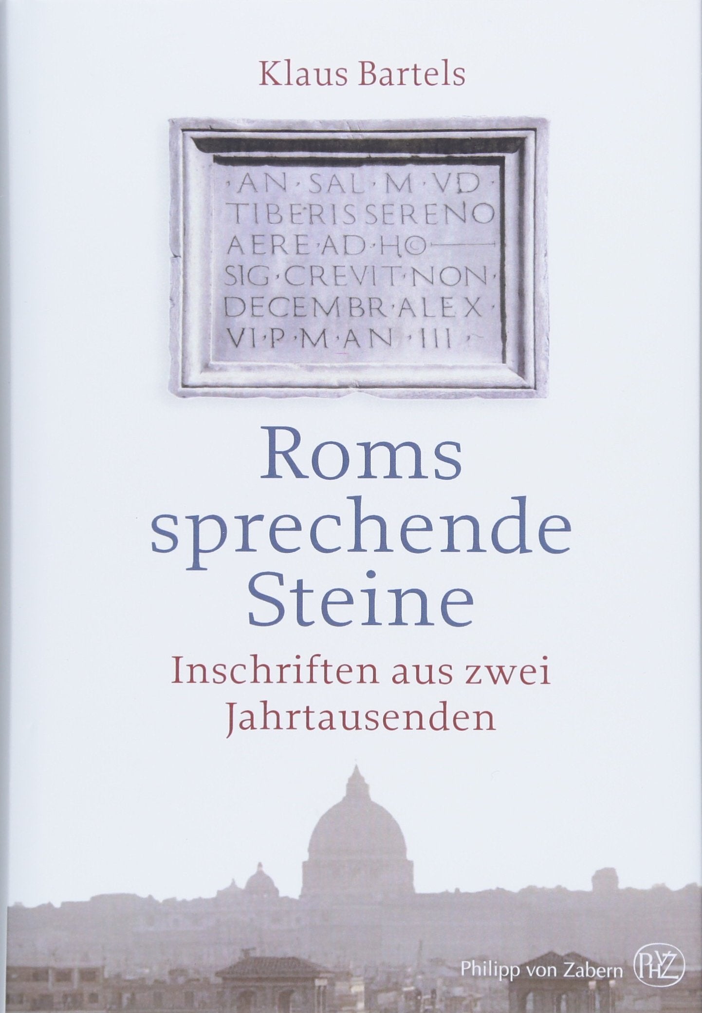 Roms sprechende Steine: Inschriften aus zwei Jahrtausenden Natural Sciences