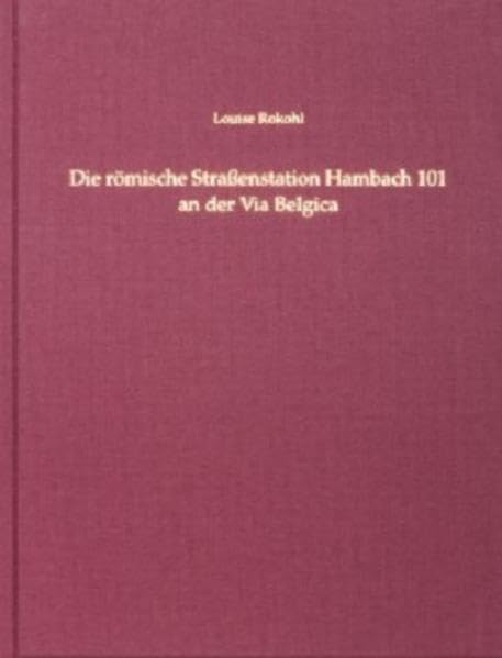 Die römische Straßenstation Hambach 101 an der Via Belgica. (Rheinische Ausgrabungen) Natural Sciences