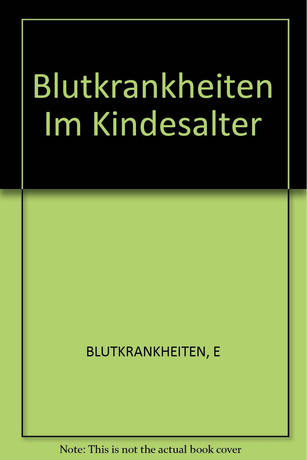 Pädiatrische Fortbildungskurse für die Praxis / Blutkrankheiten im Kindesalter (Pädiatrische Fortbildungskurse für die Praxis, 11-12) Medicine
