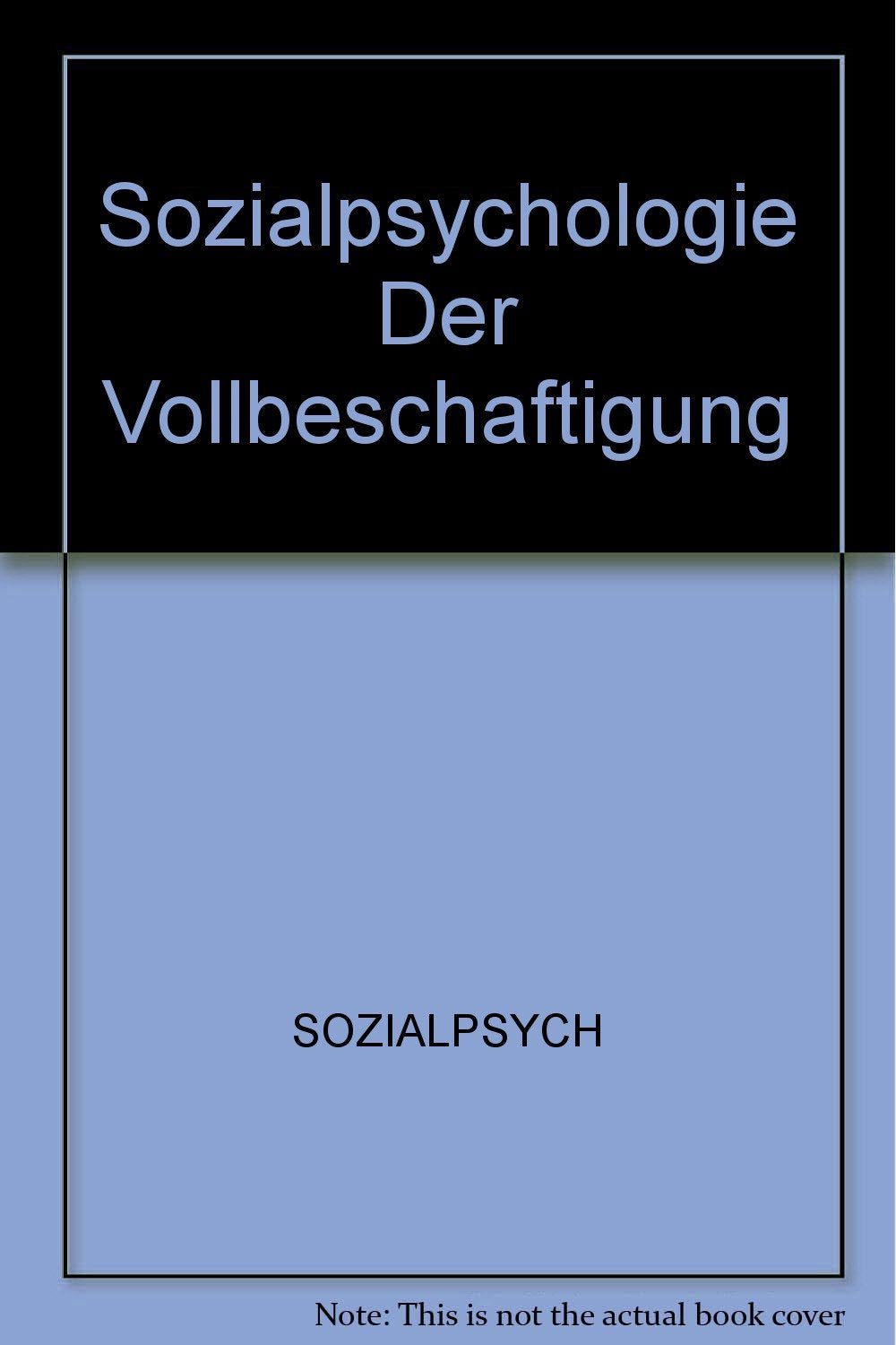 Sozialpsychologie Der Vollbeschaftigung (Psychologische Praxis, 23, Band 23) Medicine