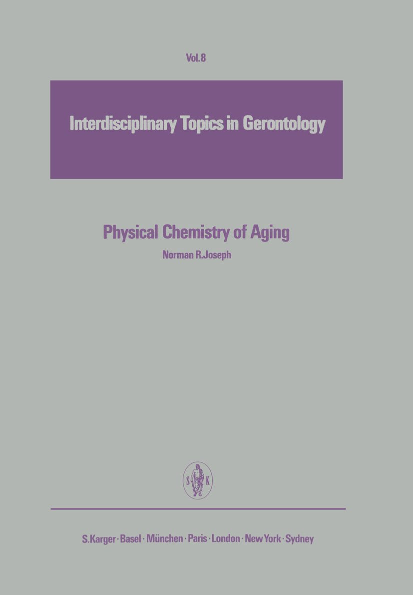 Physical Chemistry of Aging (Interdisciplinary Topics in Gerontology and Geriatrics, Vol. 8) Medicine