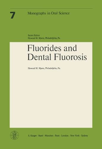Monographs in Oral Science / Fluorides and Dental Fluorosis (Monographs in Oral Science, 7, Band 7) Medicine