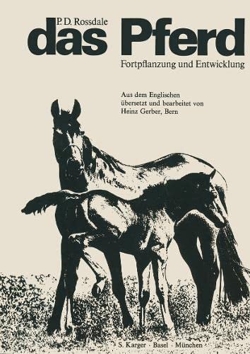 Das Pferd: Fortpflanzung und Entwicklung Übersetzt und bearbeitet von H. Gerber (Bern) Medicine