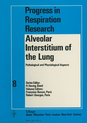 Basset Progress In Respiration Research: Alveolar Intersitium Of The Lung: Pathological und Physiological Aspects. International Symposium on ... 8 (Progress in Respiratory Research, 8) book